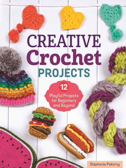 Title details for Creative Crochet Projects by Stephanie  Pokorny - Available